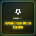 Jestbahis canlı destek konuları ve müşteri hizmetleri ekranı.